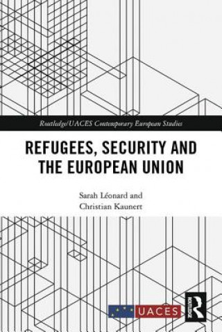 Könyv Refugees, Security and the European Union Sarah Leonard