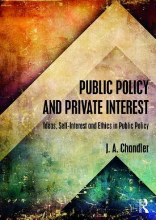 Kniha Public Policy and Private Interest J. A. Chandler