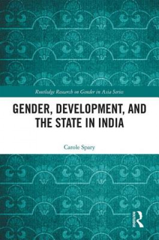 Книга Gender, Development, and the State in India Carole Spary