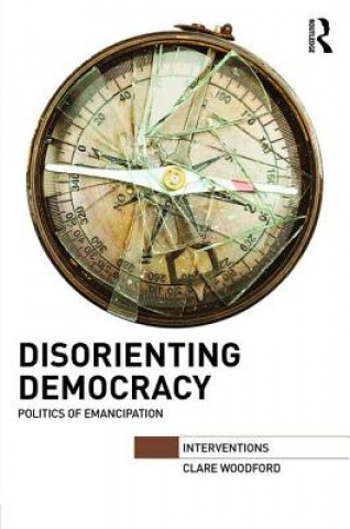 Книга Disorienting Democracy Clare Woodford