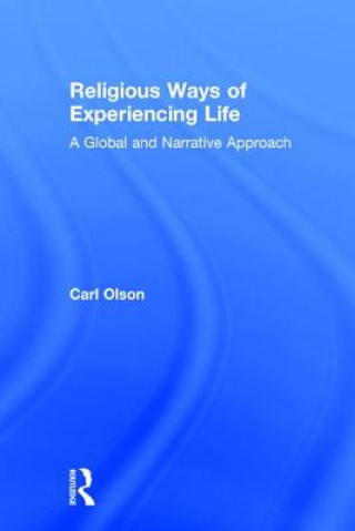 Carte Religious Ways of Experiencing Life Carl Olson