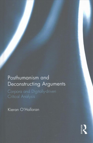 Knjiga Posthumanism and Deconstructing Arguments Kieran O'Halloran