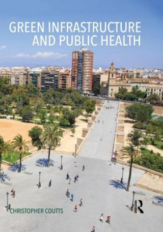 Book Green Infrastructure and Public Health Dr. Christopher Coutts