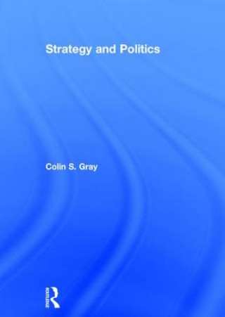Carte Strategy and Politics Colin S. Gray