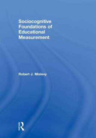 Carte Sociocognitive Foundations of Educational Measurement MISLEVY