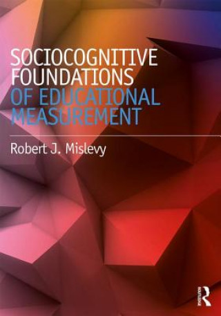 Kniha Sociocognitive Foundations of Educational Measurement MISLEVY