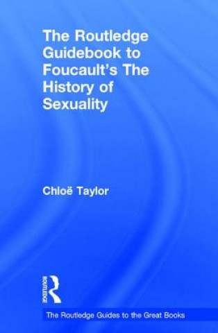 Carte Routledge Guidebook to Foucault's The History of Sexuality Taylor