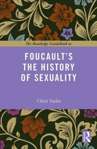 Kniha Routledge Guidebook to Foucault's The History of Sexuality Chloe Taylor