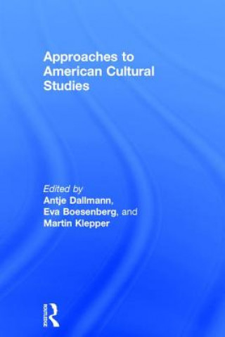 Könyv Approaches to American Cultural Studies 