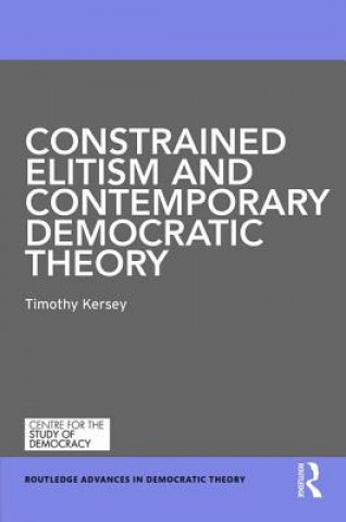 Carte Constrained Elitism and Contemporary Democratic Theory Timothy Kersey