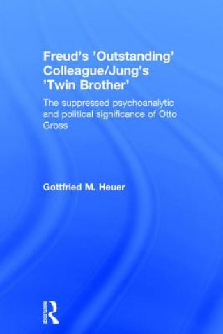 Book Freud's 'Outstanding' Colleague/Jung's 'Twin Brother' Gottfried M. Heuer