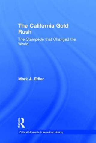 Könyv California Gold Rush Mark A. Eifler