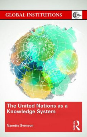 Kniha United Nations as a Knowledge System Nanette Svenson