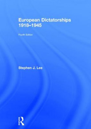 Kniha European Dictatorships 1918-1945 Stephen J Lee