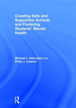 Carte Creating Safe and Supportive Schools and Fostering Students' Mental Health Michael Sulkowski