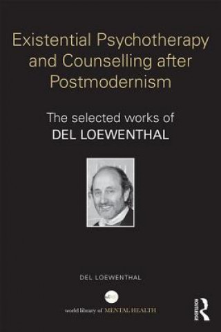 Knjiga Existential Psychotherapy and Counselling after Postmodernism Del Loewenthal