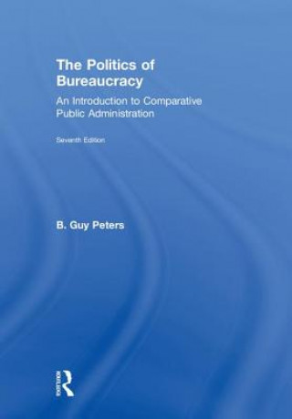Könyv Politics of Bureaucracy B. Guy Peters