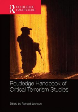 Kniha Routledge Handbook of Critical Terrorism Studies Richard Jackson