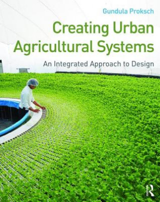 Kniha Creating Urban Agricultural Systems Gundula Proksch
