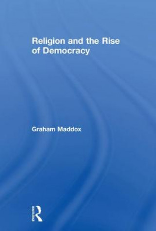 Buch Religion and the Rise of Democracy Graham Maddox