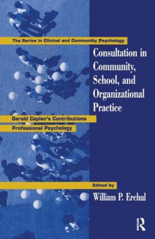 Livre Consultation In Community, School, And Organizational Practice William P. Erchul