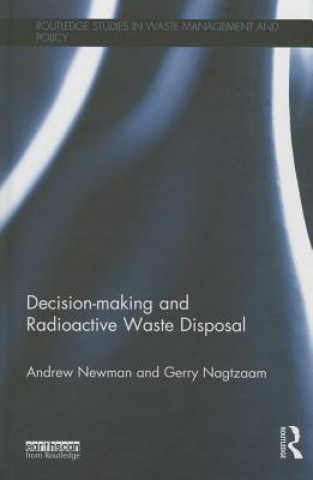 Knjiga Decision-making and Radioactive Waste Disposal Andrew Newman