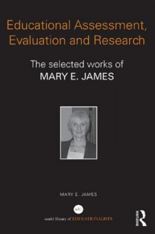 Knjiga Educational Assessment, Evaluation and Research Mary E. James