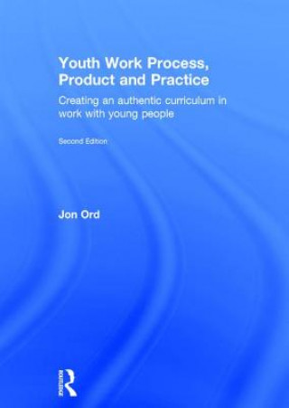 Carte Youth Work Process, Product and Practice Jon Ord