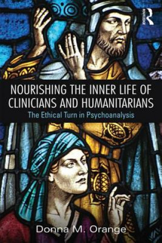 Kniha Nourishing the Inner Life of Clinicians and Humanitarians Donna M. Orange