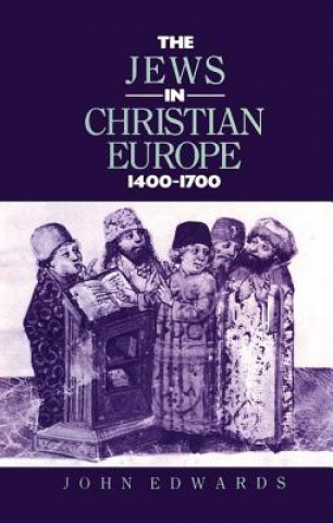 Kniha Jews in Christian Europe 1400-1700 John Edwards