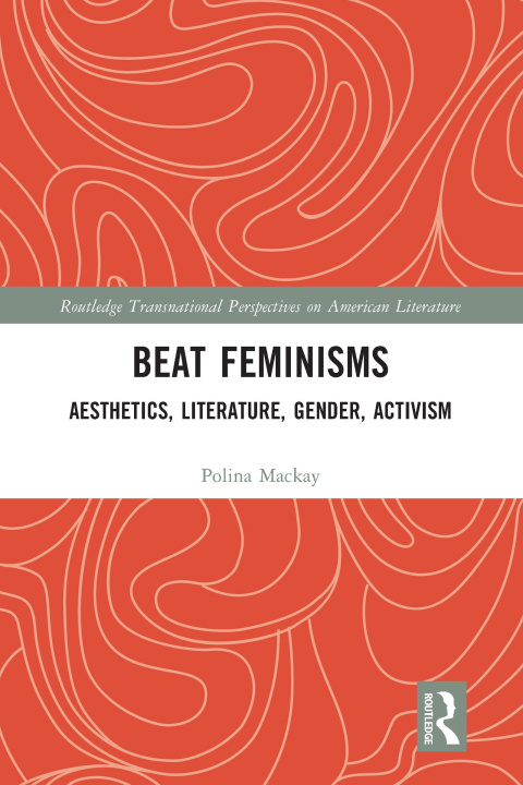Carte Aesthetics, Gender, and Feminism of the Beat Women Polina Mackay