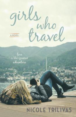 Book Girls Who Travel Nicole Trilivas