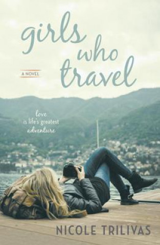 Книга Girls Who Travel Nicole Trilivas