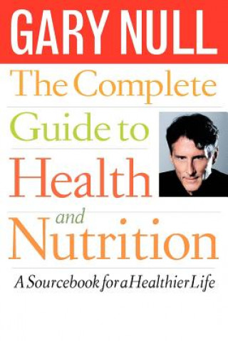 Knjiga Complete Guide to Health and Nutrition GARY NULL