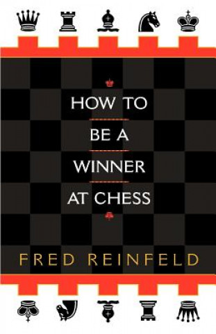 Carte How to be a Winner at Chess Fred Reinfield