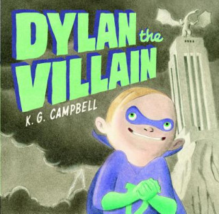 Könyv Dylan the Villain K. G. Campbell