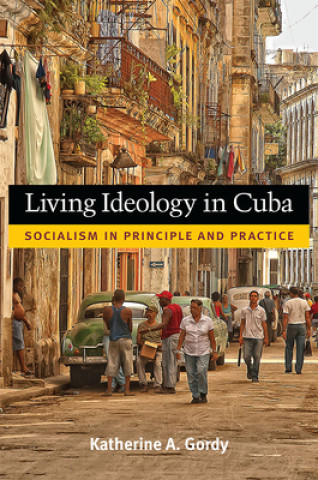 Книга Living Ideology in Cuba Katherine Gordy