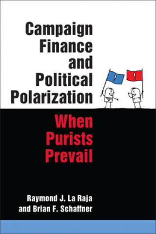 Książka Campaign Finance and Political Polarization Raymond J. La Raja