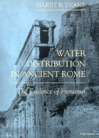 Carte Water Distribution in Ancient Rome Harry B. Evans