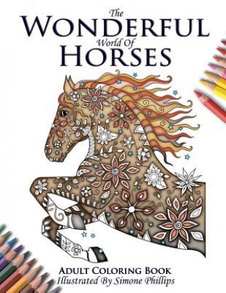 Kniha Wonderful World of Horses - Adult Coloring / Colouring Book PHILLIPS SIMONE