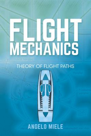 Carte Flight Mechanics: Theory of Flight Paths Angelo Miele