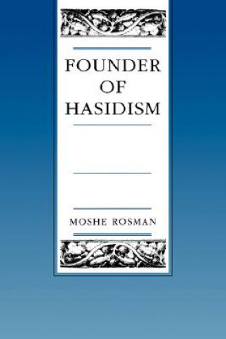 Libro Founder of Hasidism Moshe Rosman