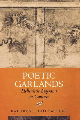 Kniha Poetic Garlands Kathryn J. Gutzwiller