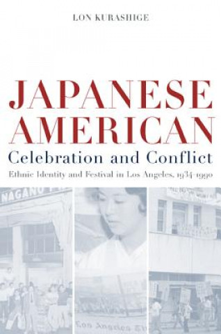 Kniha Japanese American Celebration and Conflict Lon Kurashige