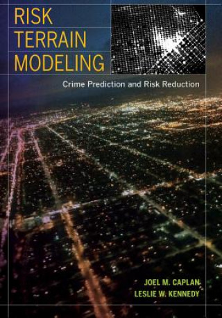 Carte Risk Terrain Modeling Joel M. Caplan