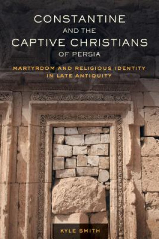 Carte Constantine and the Captive Christians of Persia Kyle Smith