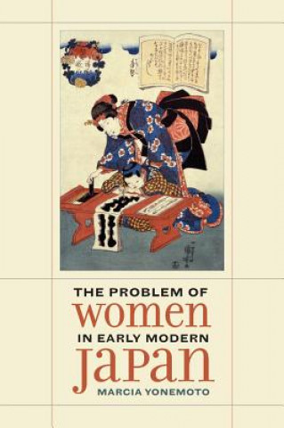 Książka Problem of Women in Early Modern Japan Marcia Yonemoto