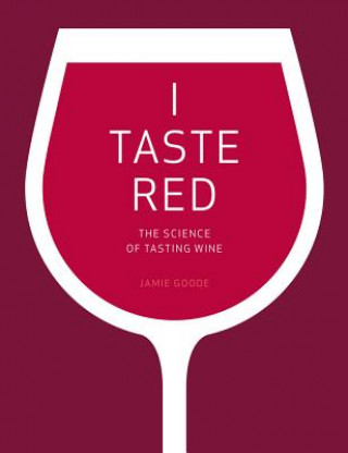 Könyv I Taste Red - The Science of Tasting Wine Jamie Goode