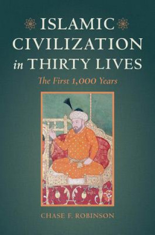 Książka Islamic Civilization in Thirty Lives - The First 1,000 Years Chase F. Robinson