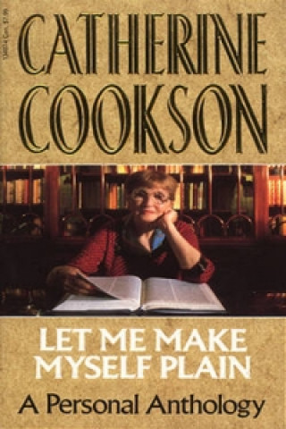 Kniha Let Me Make Myself Plain Catherine Cookson